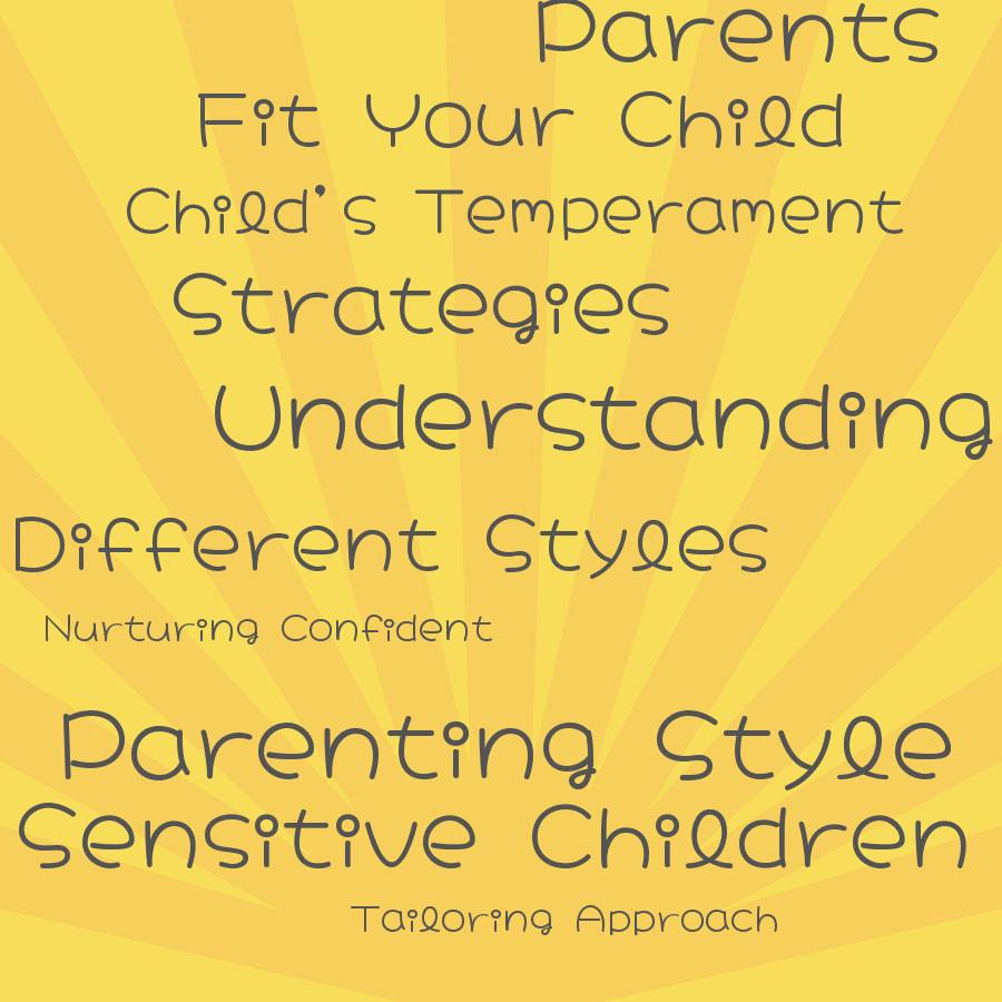 how can parents modify their parenting style to suit their childs temperament