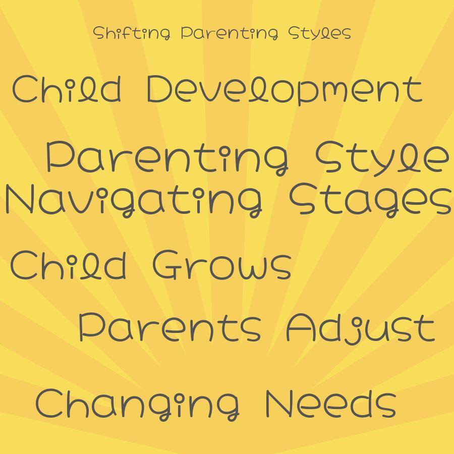 how do parents adjust their parenting style as their child grows and develops