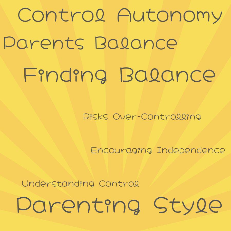 how do parents balance the need for control and autonomy in their parenting style