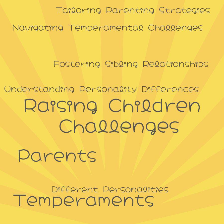 how do parents handle the challenges of raising children with different personalities and temperaments