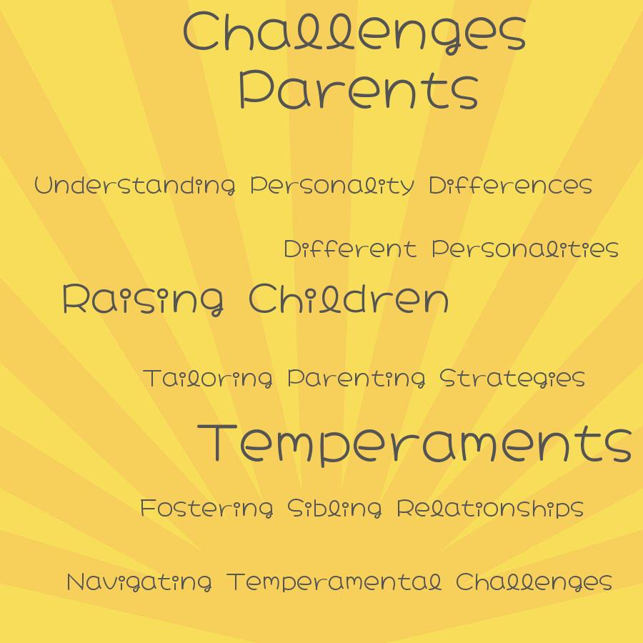 how do parents handle the challenges of raising children with different personalities and temperaments