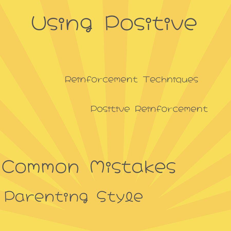 how do parents use positive reinforcement in their parenting style