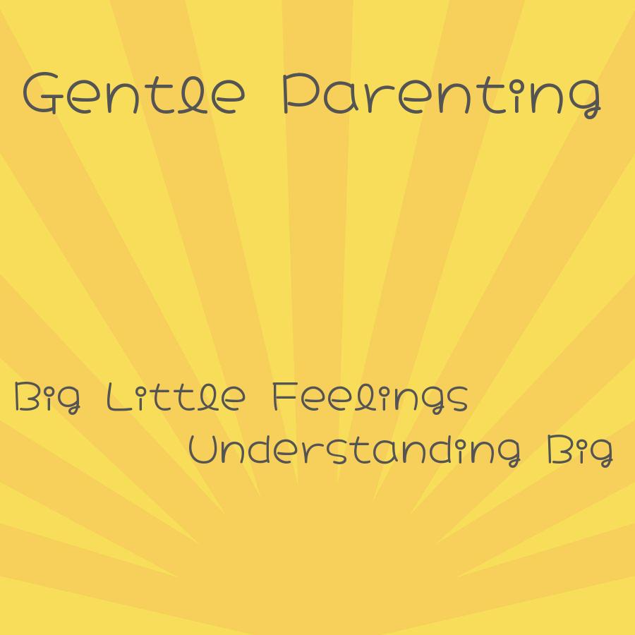 is big little feelings gentle parenting