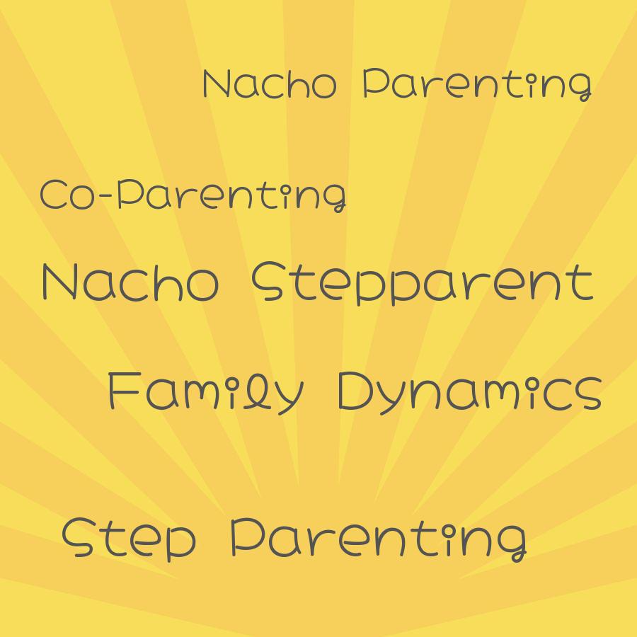 what does nacho mean in step parenting